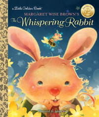 LGB Margaret Wise Brown's The Whispering Rabbit : Little Golden Books - Margaret Wise Brown