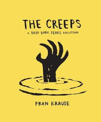 The Creeps : A Deep Dark Fears Collection - Fran Krause