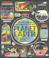 The Wondrous Workings of Planet Earth : Understanding Our World and Its Ecosystems - Rachel Ignotofsky