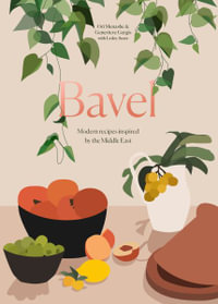 Bavel : Modern Recipes Inspired by the Middle East [A Cookbook] - Ori Menashe