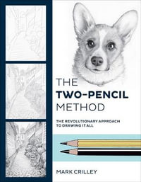 The Two-Pencil Method : The Revolutionary Approach to Drawing It All - Mark Crilley