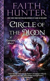 Circle of the Moon : A Soulwood Novel #4 - Faith Hunter