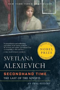 Secondhand Time : The Last of the Soviets - Svetlana Alexievich