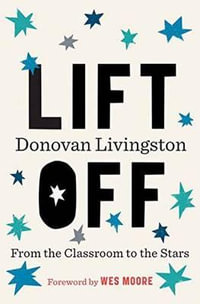 Lift Off : From the Classroom to the Stars - Donovan Livingston