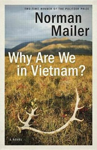 Why Are We in Vietnam? : A Novel - Norman Mailer