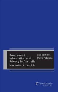 Freedom of Information and Privacy in Australia Information Access 2.0, 2nd edition (Hardcover) - Paterson