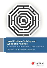 Legal Problem Solving and Syllogistic Analysis : A Guide for Foundation Law Students - Kenneth Yin