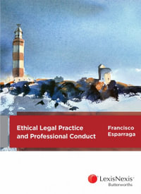 Ethical Legal Practice and Professional Conduct : 1st Edition - Francisco Esparraga