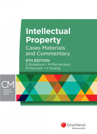 Intellectual Property : 6th Ediiton- Cases, Materials and Commentary - Sam Ricketson