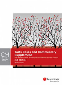 Torts Cases and Commentary Supplement : Defamation and Wrongful Interference with Goods - Neil Foster