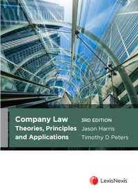 Company Law : 3rd Edition - Theories, Principles and Applications - Jason Harris