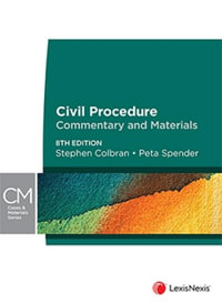 Civil Procedure : Commentary and Materials, 8th edition - Stephen Colbran