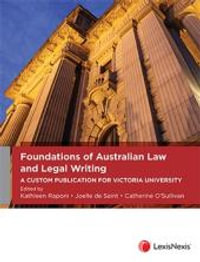 Foundations of Australian Law and Legal Writing : A Custom Publication for Victoria University - Kathleen Raponi