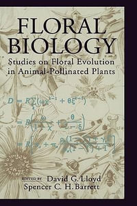 Floral Biology : Studies on Floral Evolution in Animal-Pollinated Plants - David G. Lloyd