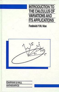 Introduction To The Calculus of Variations And Its Applications : Chapman & Hall Mathematics - Frederic Wan