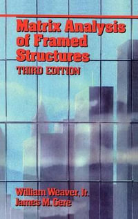 Matrix Analysis Of Framed Structures - James M. Gere