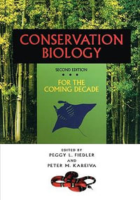 Conservation Biology : For the Coming Decade - Peggy L. Fiedler