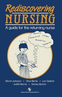 Rediscovering Nursing : A Guide for the Returning Nurse - Martin Johnson