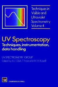 UV Spectroscopy : Techniques, Instrumentation and Data Handling - Ultraviolet Spectrometry Group (Great Br