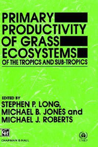 Primary Productivity of Grass Ecosystems of the Tropics and Sub-Tropics - Michael J. Roberts