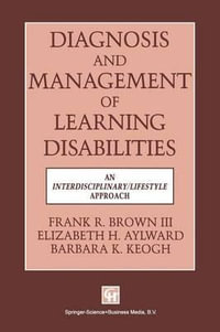 Diagnosis and Management of Learning Disabilities : An Interdisciplinary/Lifespan Approach - Brown F R