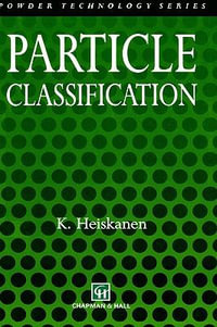 Particle Classification : Particle Technology Series - K. Heiskanen