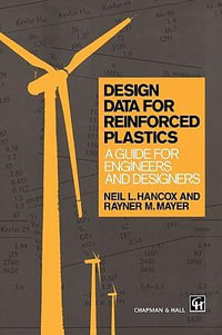 Design Data for Reinforced Plastics : A Guide for Engineers and Designers : A Guide for Engineers and Designers - N. L. Hancox