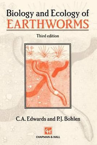 Biology and Ecology of Earthworms : Biology & Ecology of Earthworms - C. A. Edwards