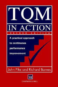 TQM in Action : A Practical Approach to Continuous Performance Improvement - John Pike