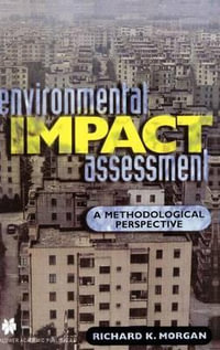 Environmental Impact Assessment : A Methodological Approach - Richard K. Morgan