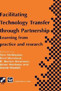 Facilitating Technology Transfer through Partnership : Ifip Advances in Information and Communication Technology - Tom McMaster