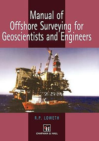 Manual of Offshore Surveying for Geoscientists and Engineers - R. P. Loweth