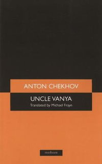 Uncle Vanya : Modern Plays - Anton Chekhov