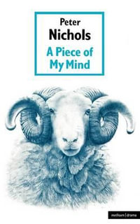 Piece of My Mind : Modern Plays - Peter Nichols