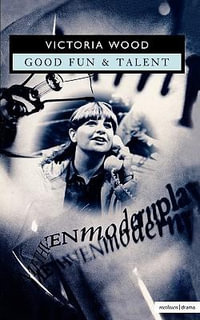 Good Fun & Talent : Modern Plays - Victoria Wood