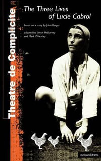 Three Lives of Lucie Cabrol : Modern Plays - Complicité