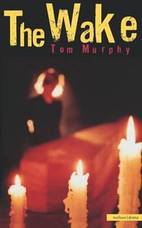 The Wake : Modern Plays - Tom Murphy