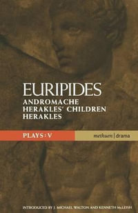 Euripides Plays : 5: Andromache; Herakles' Children and Herakles - Euripides