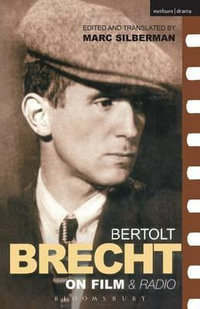 Brecht on Film & Radio : Diaries, Letters and Essays - Bertolt Brecht