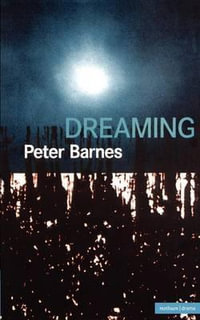 Dreaming : Modern Plays - Peter Barnes