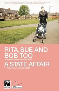 Rita, Sue and Bob Too/A State Affair : AND "A State Affair" - Andrea Dunbar