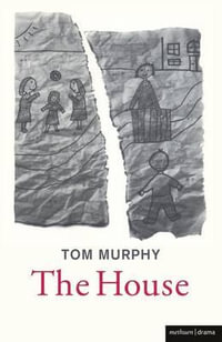 The House : Modern Plays - Tom Murphy