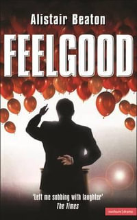 Feelgood : Modern Plays - Alistair Beaton