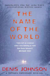 The Name of the World - Denis Johnson