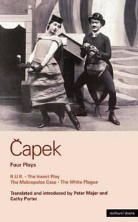 Capek Four Plays : R. U. R.; The Insect Play; The Makropulos Case; The White Plague - Karel Capek