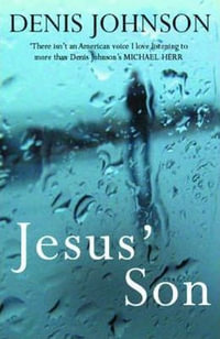 Jesus' Son : Stories - Denis Johnson