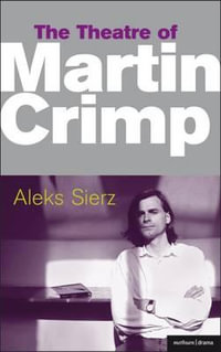 The Theatre of Martin Crimp : Critical Companions - Aleks Sierz