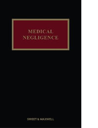 Medical Negligence : 6th Edition - Professor Michael Jones