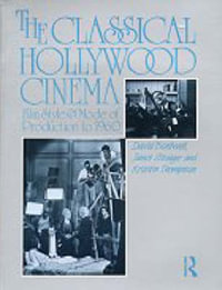 The Classical Hollywood Cinema : Film Style and Mode of Production to 1960 - David Bordwell