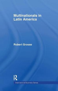 Multinationals in Latin America : International Business Series - Robert Grosse